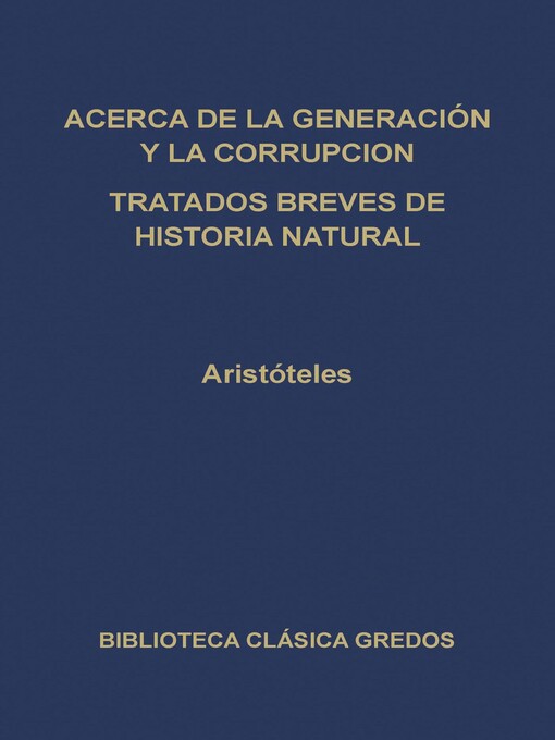Cover image for Acerca de la generación y la corrupción. Tratados breves de historia natural.